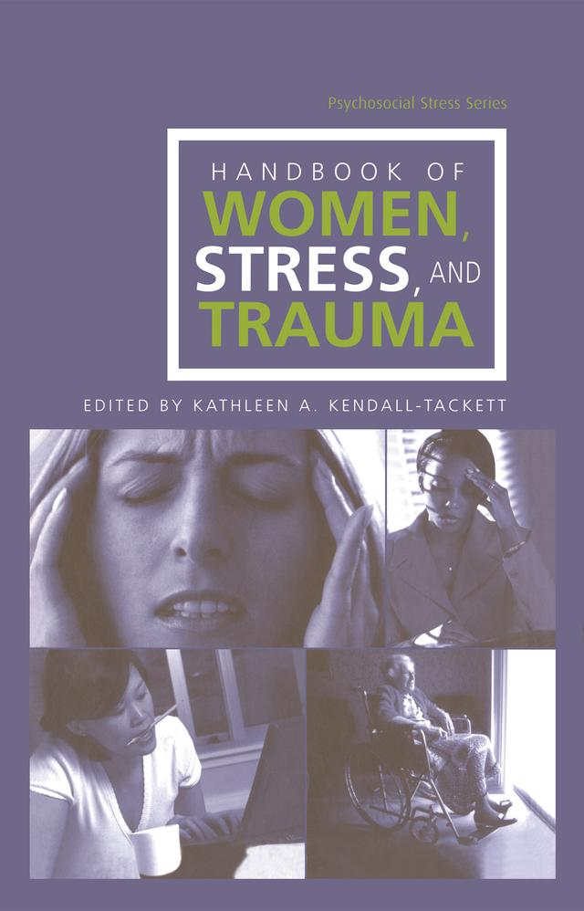 Handbook of Women, Stress and Trauma by Kathleen A. Kendall-Tackett