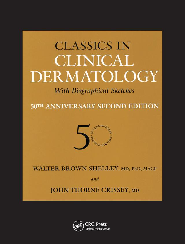 Classics in Clinical Dermatology with Biographical Sketches, 50th Anniversary by John Thorne Crissey, Walter B. Shelley