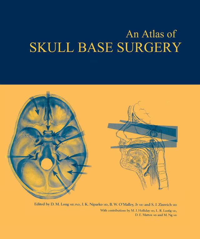 Atlas of Skull Base Surgery by Bert W. O'Malley Jr, Donlin M. Long, John K. Niparko, S. James Zinrich