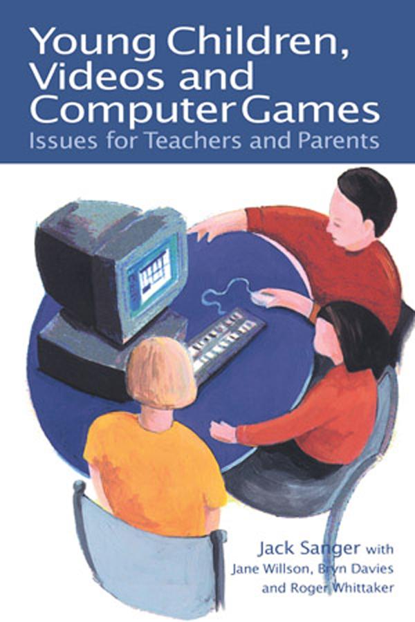 Young Children, Videos and Computer Games by Bryn Davies, Jack Sanger, Jane Wilson, Roger Whittaker