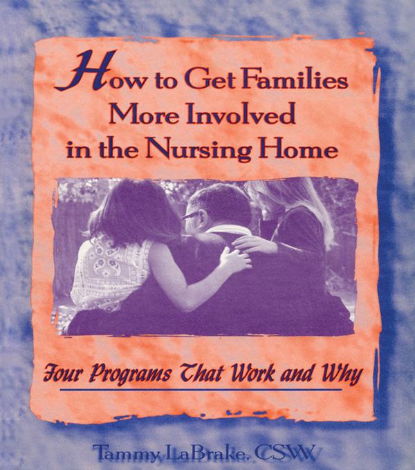 How to Get Families More Involved in the Nursing Home by Tammy La Brake