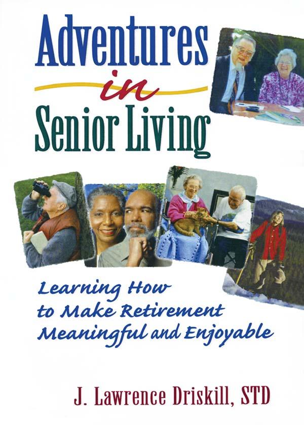 Adventures in Senior Living by Harold G Koenig, J Lawrence Driskill