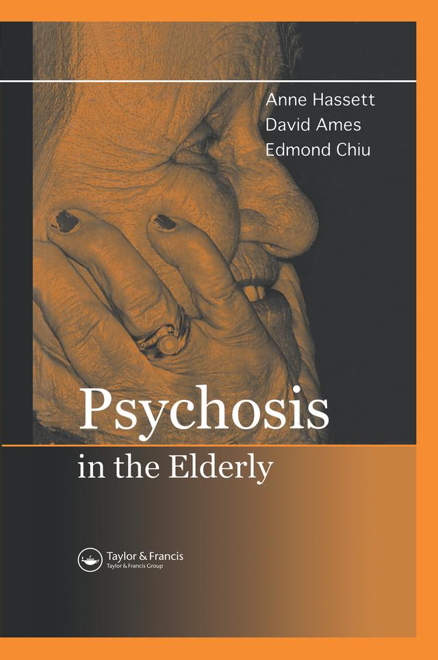 Psychosis in the Elderly by Anne M. Hassett, David Ames, Edmond Chiu