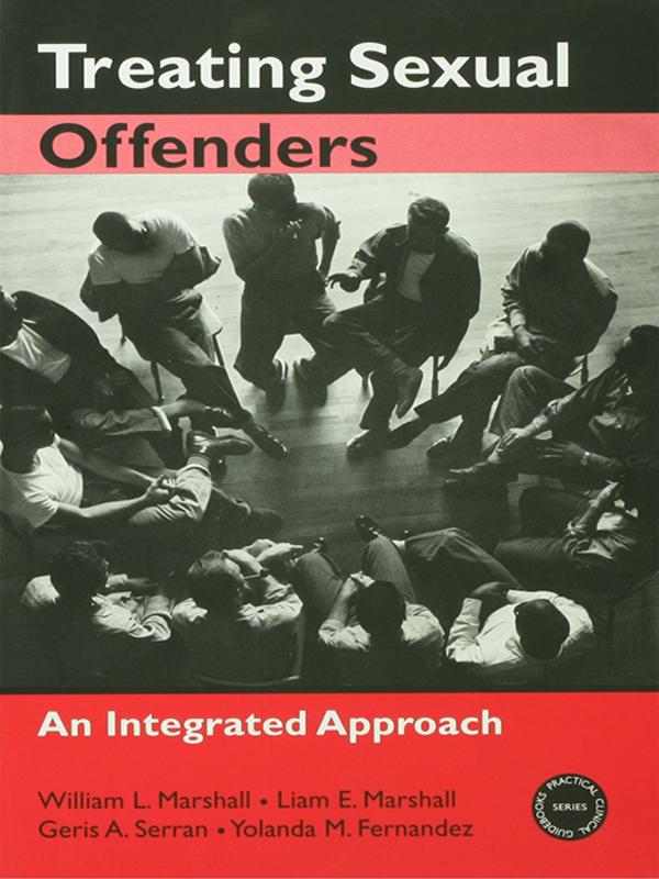 Treating Sexual Offenders by Geris A. Serran, Liam E. Marshall, William L. Marshall, Yolanda M. Fernandez