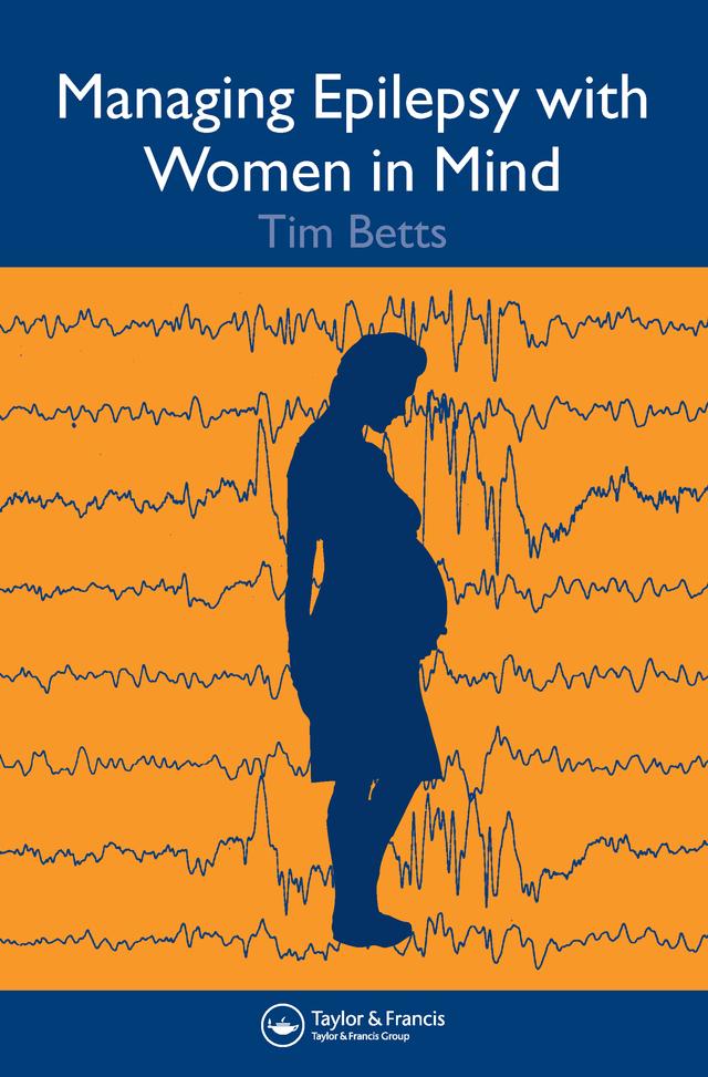 Managing Epilepsy with Women in Mind by Lyn Greenhill, Timothy Betts