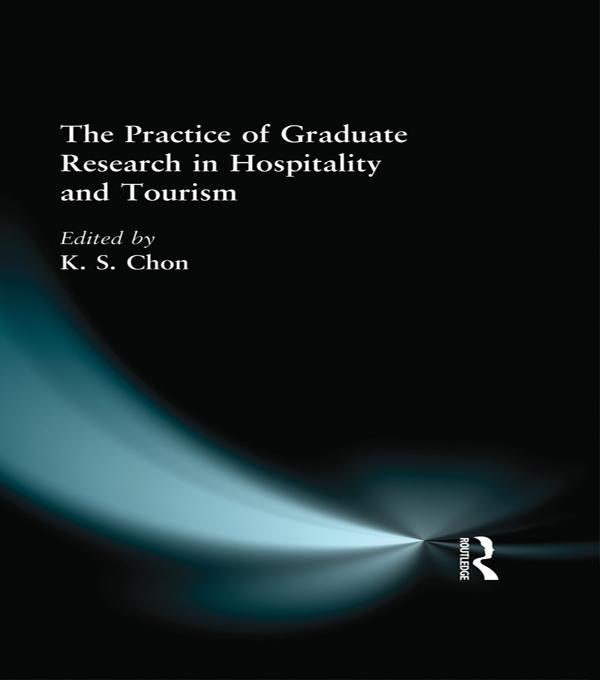 The Practice of Graduate Research in Hospitality and Tourism by Kaye Sung Chon