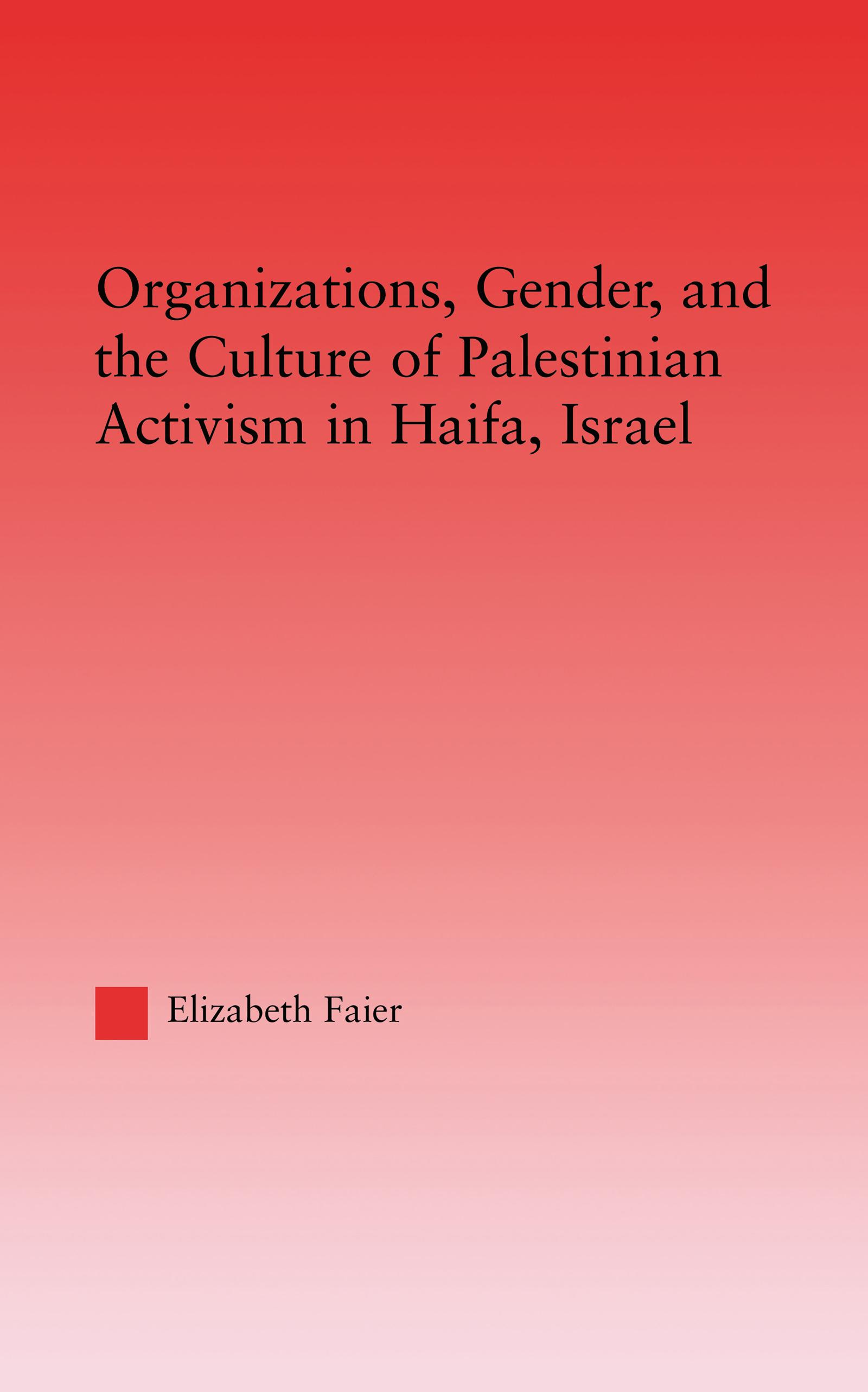 Organizations, Gender and the Culture of Palestinian Activism in Haifa, Israel