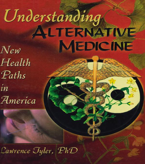 Understanding Alternative Medicine by Lawrence Tyler, Virginia M Tyler