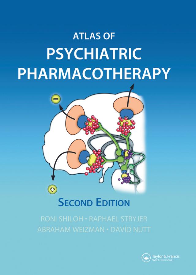 Atlas of Psychiatric Pharmacotherapy by Abraham Weizman, David J. Nutt, Rafael Stryjer, Roni Shiloh