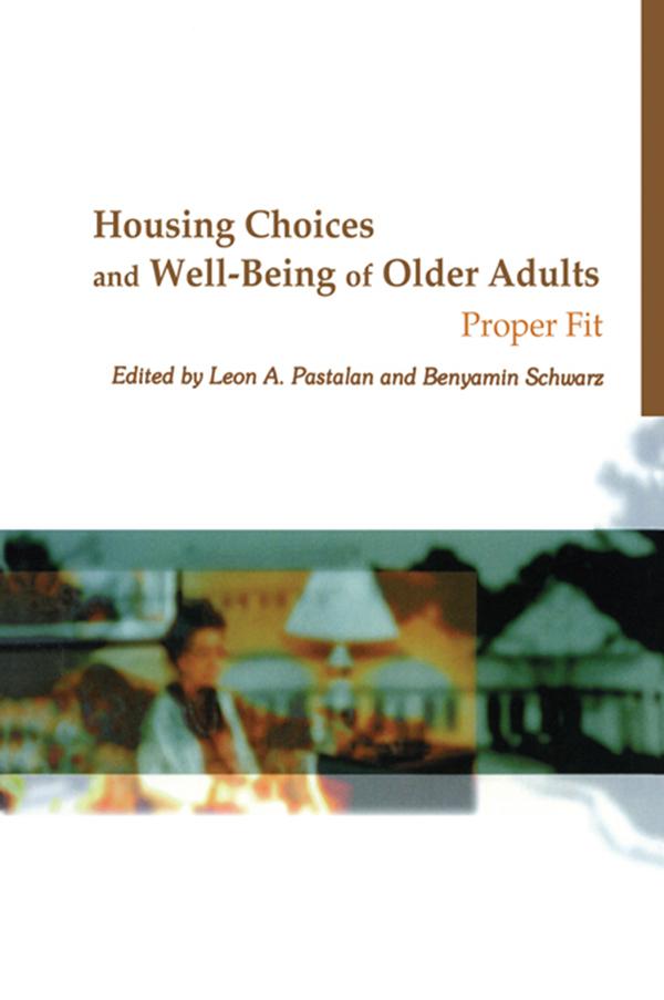 Housing Choices and Well-Being of Older Adults by Benyamin Schwarz, Leon A Pastalan