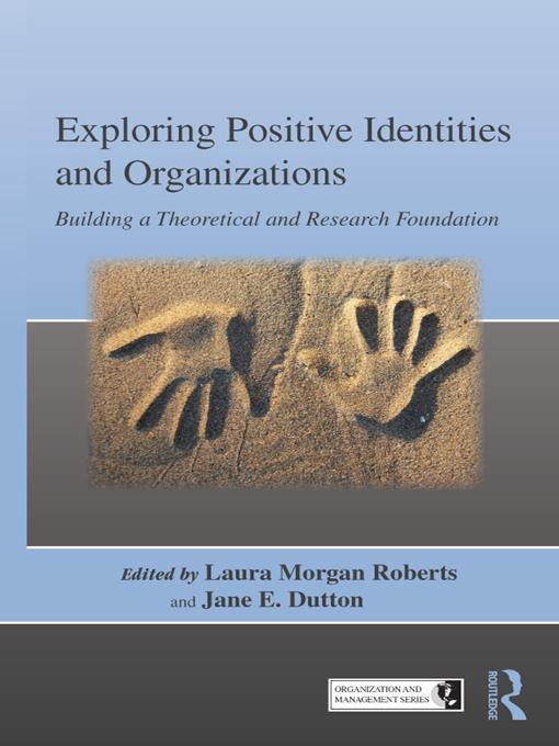 Exploring Positive Identities and Organizations by Jane E. Dutton, Laura Morgan Roberts