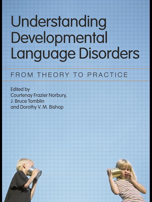 Understanding Developmental Language Disorders by Courtenay Frazier Norbury, Dorothy V.M. Bishop, J. Bruce Tomblin