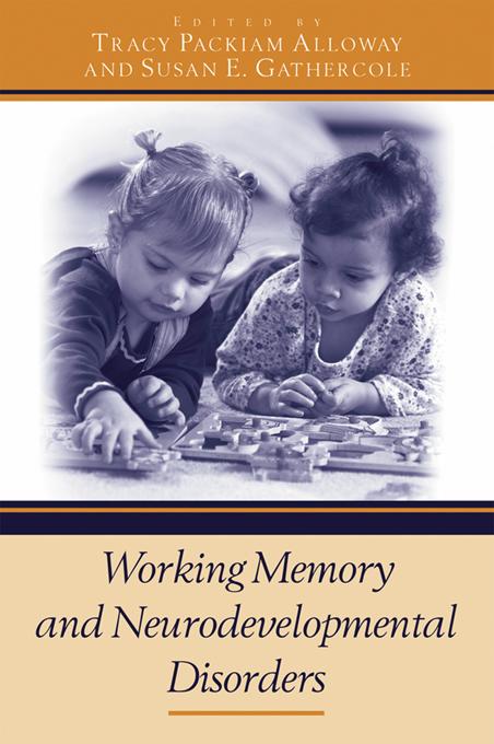 Working Memory and Neurodevelopmental Disorders by Susan E. Gathercole, Tracy Packiam Alloway