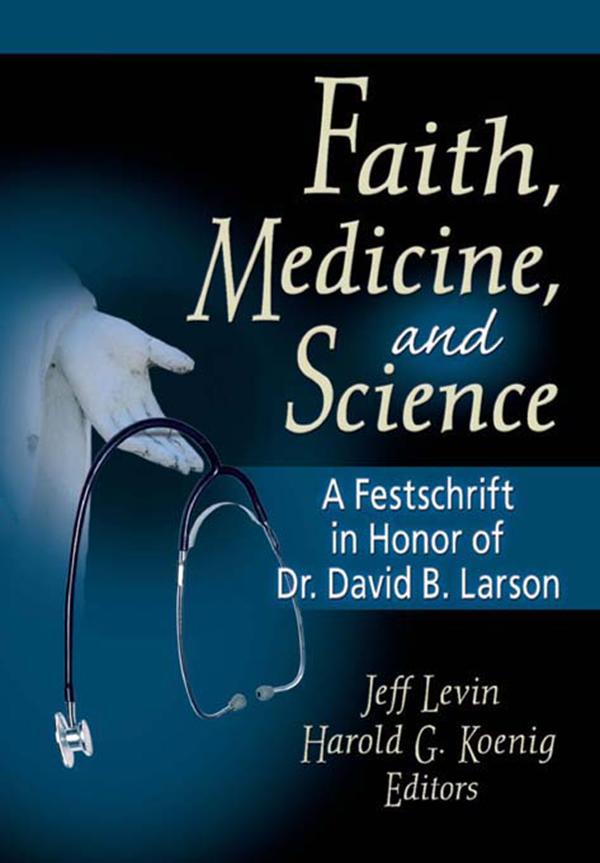 Faith, Medicine, and Science by Harold G Koenig, Jeff Levin