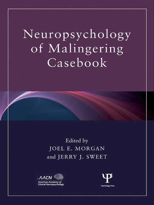 Neuropsychology of Malingering Casebook by Jerry J. Sweet, Joel E. Morgan