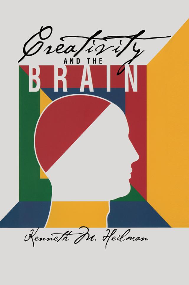Creativity and the Brain by Kenneth M. Heilman