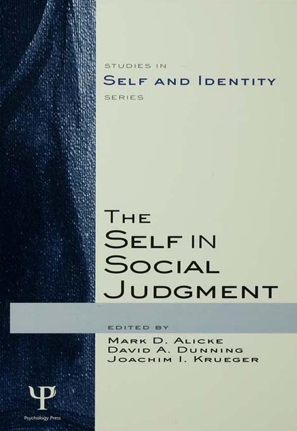 The Self in Social Judgment by David A. Dunning, Joachim Krueger, Mark D. Alicke