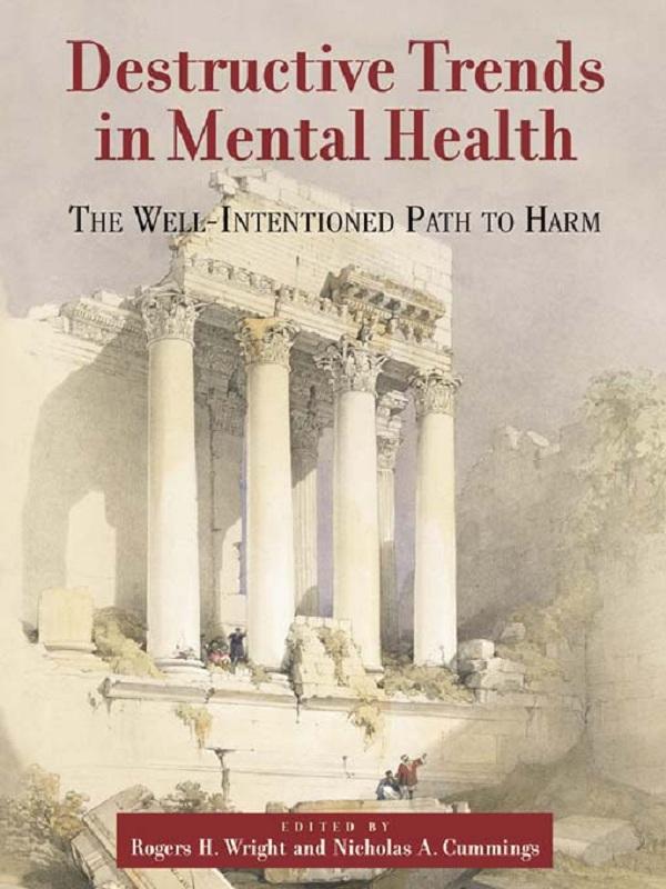 Destructive Trends in Mental Health by Nicholas A. Cummings, Rogers H. Wright