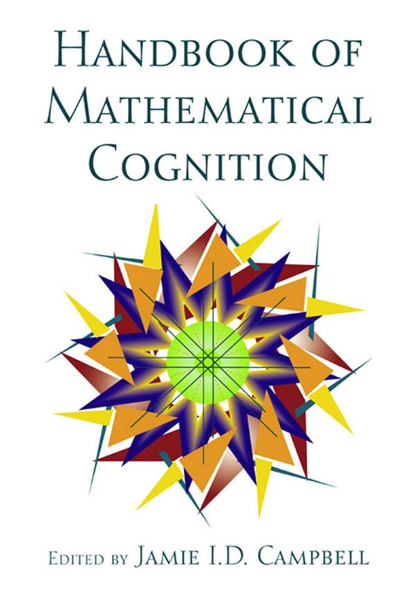 The Handbook of Mathematical Cognition by Jamie I.D. Campbell