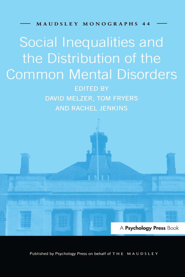 Social Inequalities and the Distribution of the Common Mental Disorders by David Melzer, Rachel Jenkins, Tom Fryers
