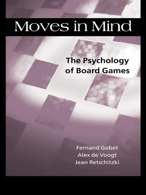 Moves in Mind by Alex de Voogt, Fernand Gobet, Jean Retschitzki