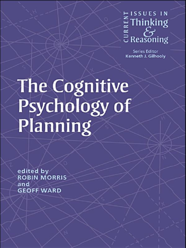 The Cognitive Psychology of Planning by Geoff Ward, Robin Morris