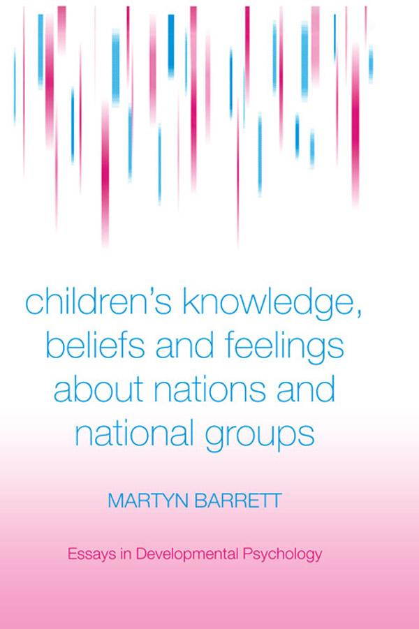 Children's Knowledge, Beliefs and Feelings about Nations and National Groups by Martyn Barrett