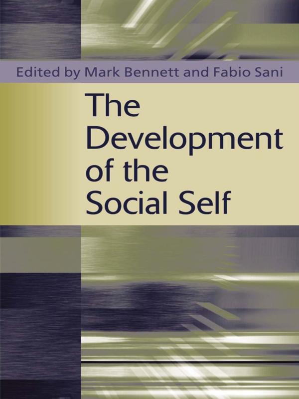 The Development of the Social Self by Fabio Sani, Mark Bennett