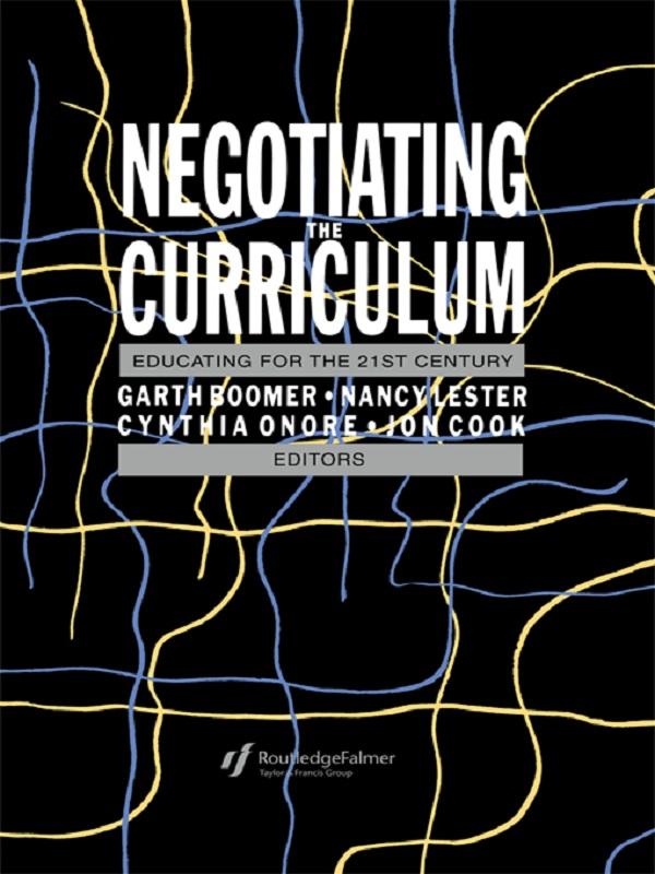 Negotiating the Curriculum by Cynthia Onore, Garth Boomer, Jonathan Cook, Nancy Lester