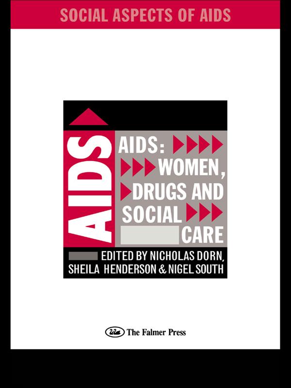 AIDS: Women, Drugs and Social Care by Nicholas Dorn, Nigel South, Sheila Henderson