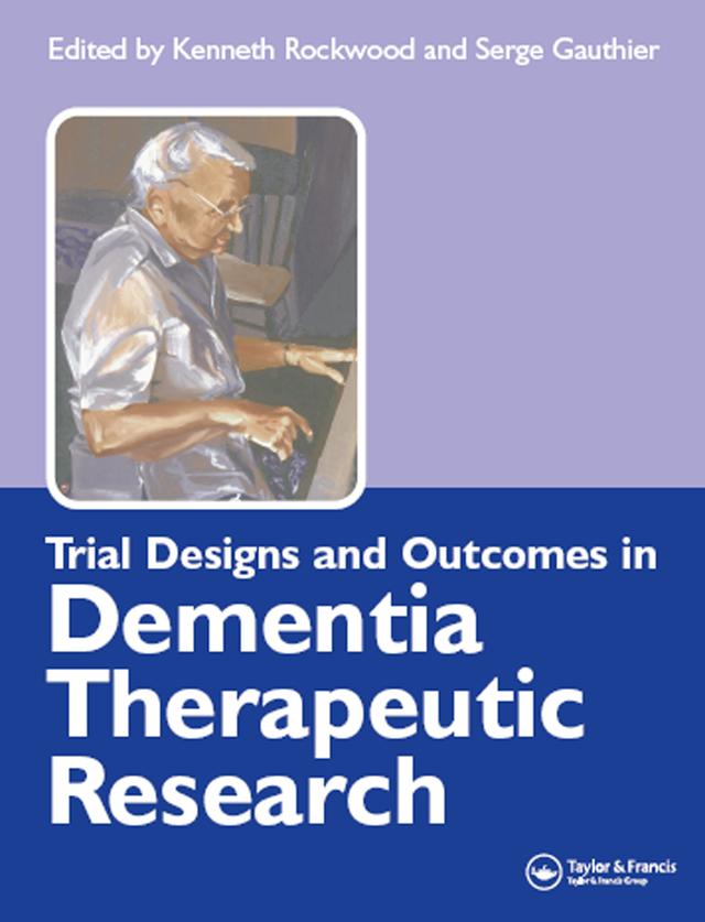 Trial Designs and Outcomes in Dementia Therapeutic Research by Kenneth Rockwood, Serge Gauthier