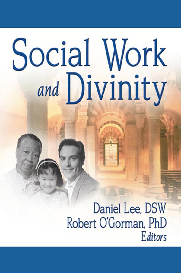 Social Work and Divinity by Daniel Lee, Frederick L Ahearn Jr, Robert O'Gorman