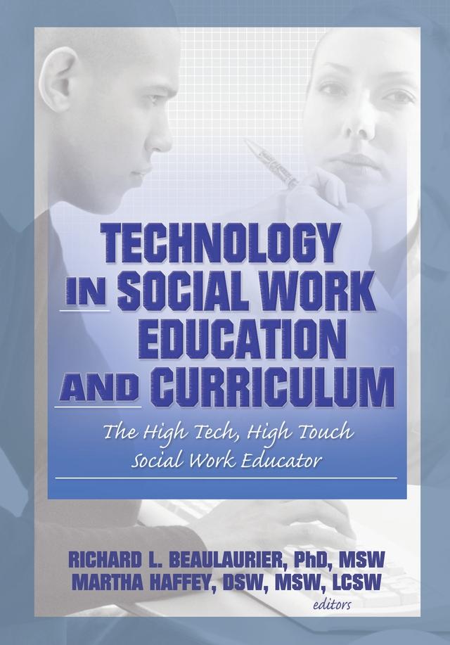 Technology in Social Work Education and Curriculum by Florence W Vigilante, Martha F Haffey, Richard L Beaulaurier