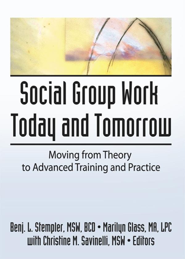 Social Group Work Today and Tomorrow by Benjamin L Stempler, Marilyn Glass