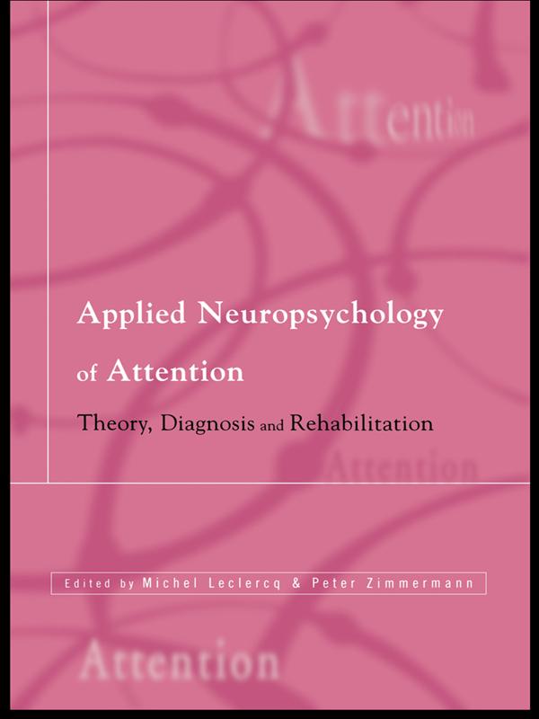 Applied Neuropsychology of Attention by Michel Leclercq, Peter Zimmermann