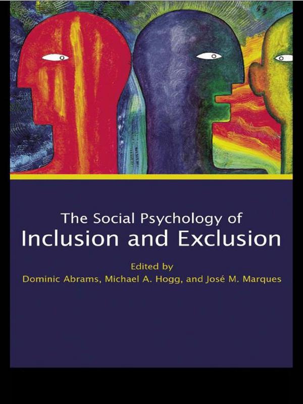 Social Psychology of Inclusion and Exclusion by Dominic Abrams, José M. Marques, Michael A. Hogg