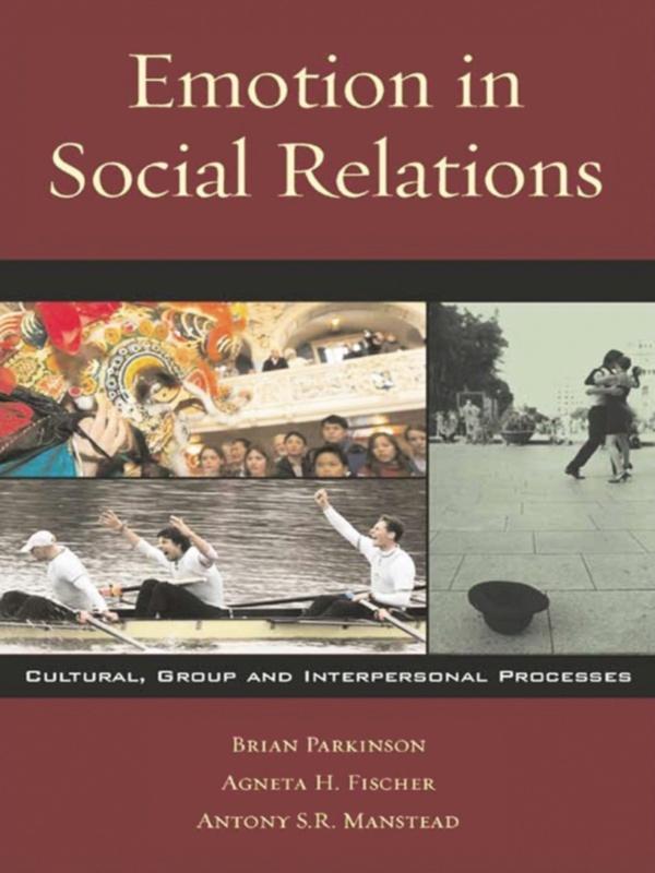 Emotion in Social Relations by Agneta H. Fischer, Antony S.R. Manstead, Brian Parkinson