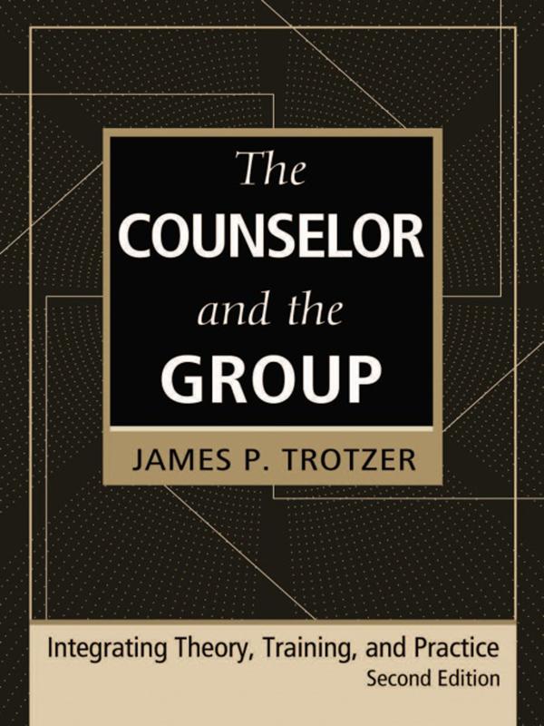 The Counselor and the Group, fourth edition by James P. Trotzer