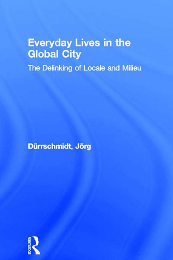 Everyday Lives in the Global City by Jörg Dürrschmidt