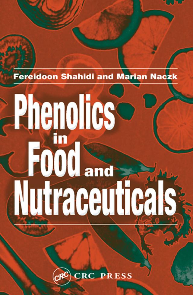 Phenolics in Food and Nutraceuticals by Fereidoon Shahidi, Marian Naczk