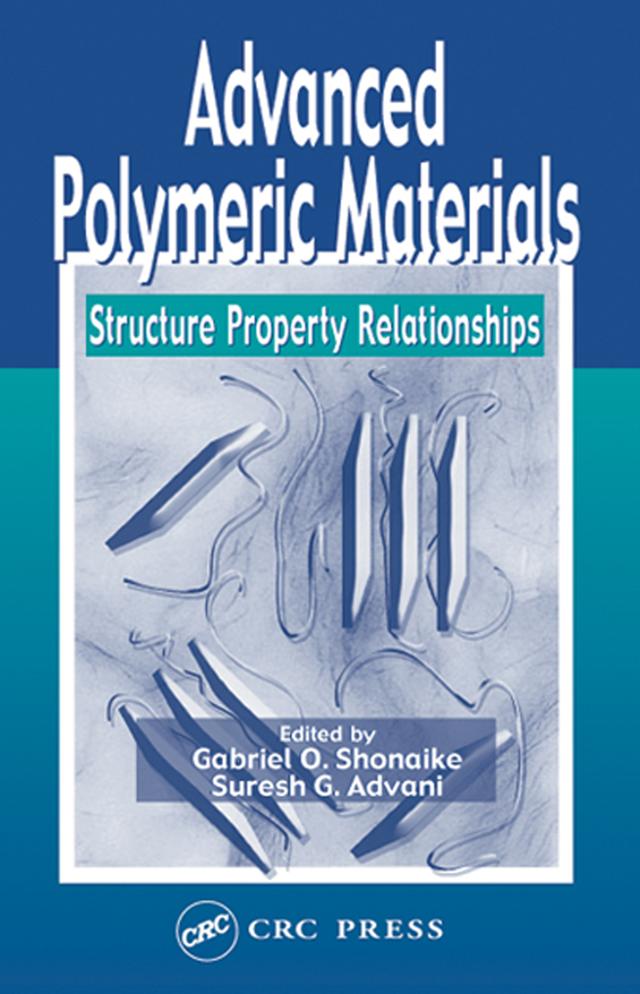 Advanced Polymeric Materials by Gabriel O. Shonaike, Suresh G. Advani