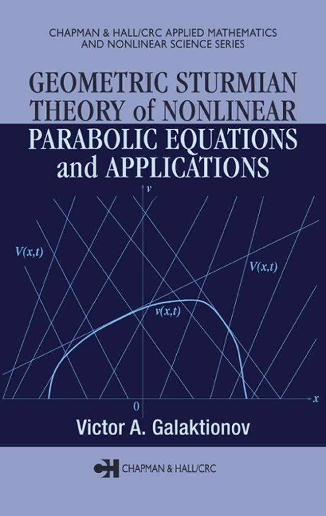 Geometric Sturmian Theory of Nonlinear Parabolic Equations and Applications by Victor A. Galaktionov