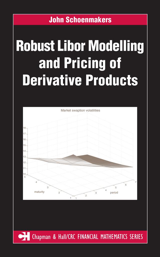 Robust Libor Modelling and Pricing of Derivative Products by John Schoenmakers