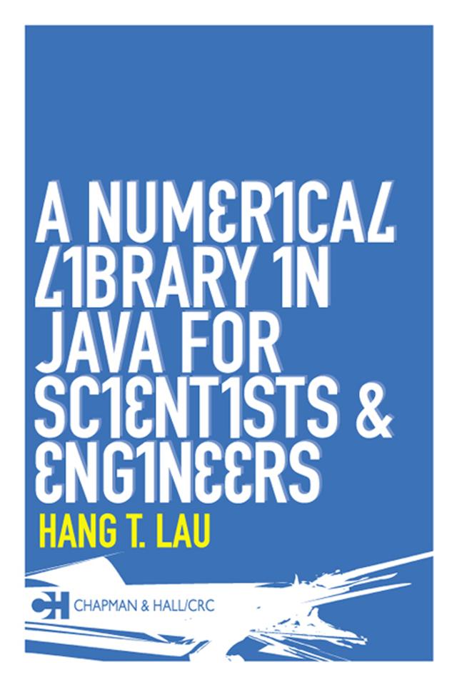 A Numerical Library in Java for Scientists and Engineers by Hang T. Lau