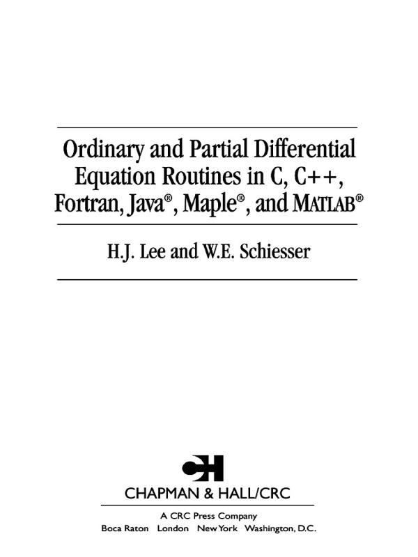 Ordinary and Partial Differential Equation Routines in C, C++, Fortran, Java, Maple, and MATLAB by H.J. Lee, W.E. Schiesser