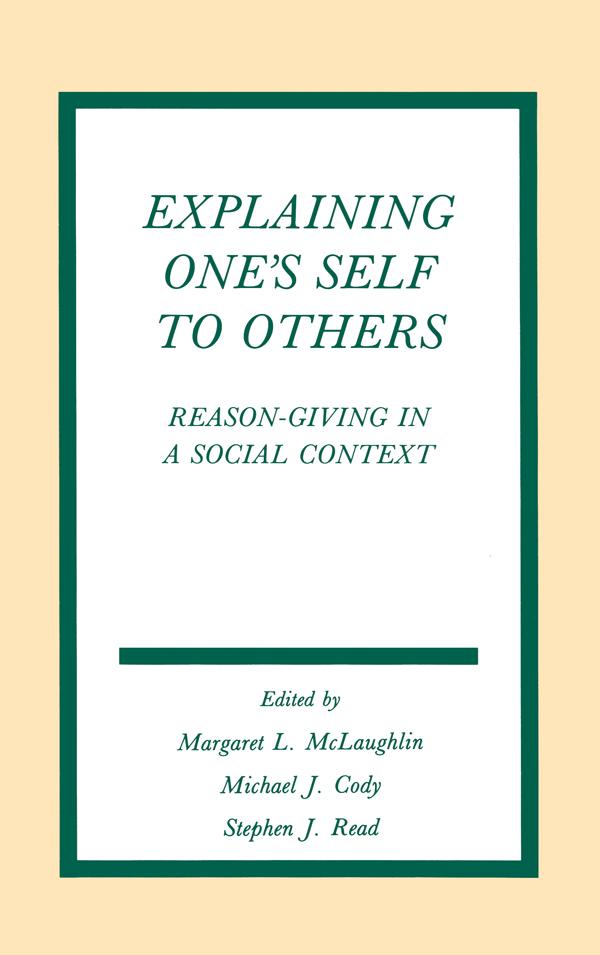 Explaining One's Self To Others by Margaret L. McLaughlin, Michael J. Cody, Stephen John Read