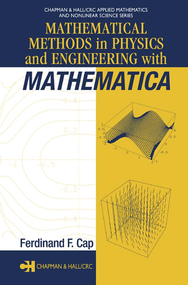 Mathematical Methods in Physics and Engineering with Mathematica by Ferdinand F. Cap
