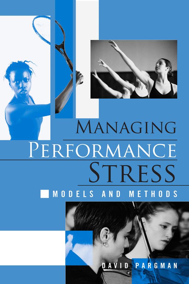Managing Performance Stress by David Pargman