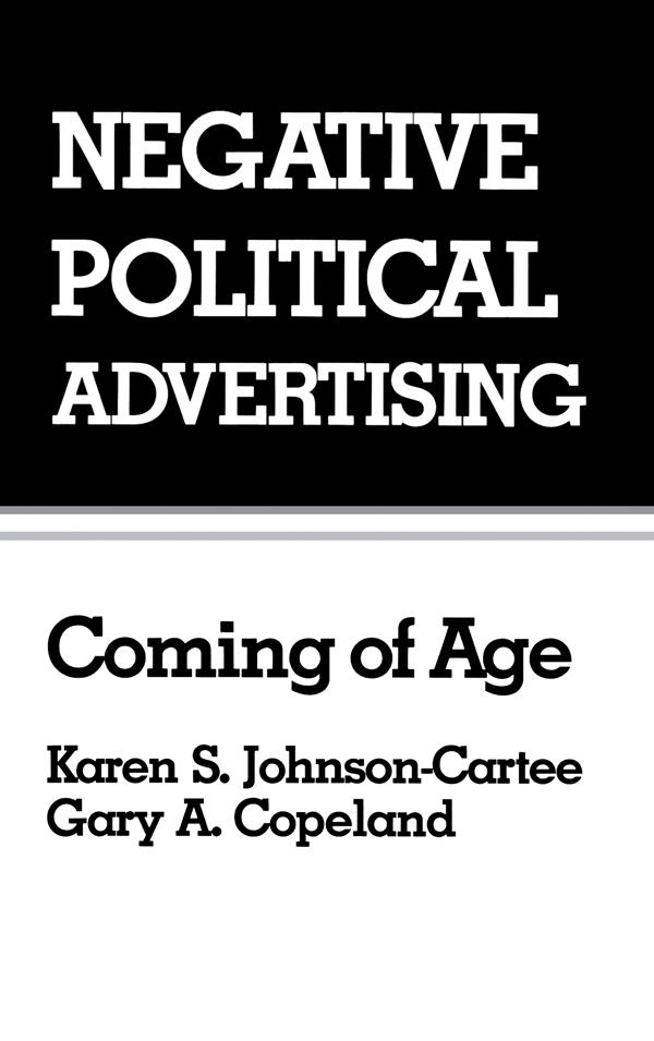 Negative Political Advertising by Gary Copeland, Karen S. Johnson-Cartee
