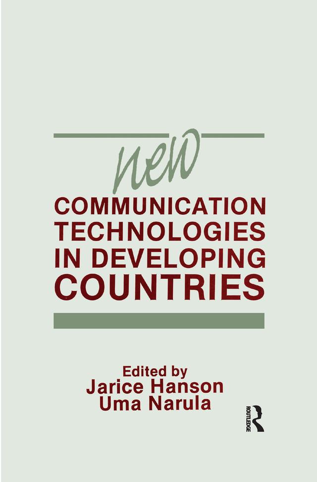 New Communication Technologies in Developing Countries by Jarice Hanson, Uma Narula